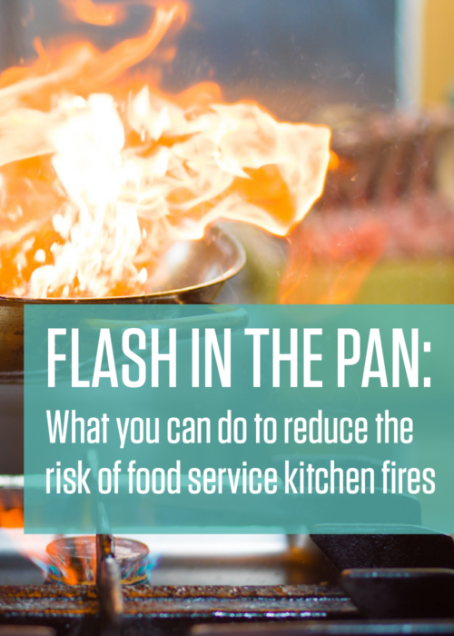 Flash in the Pan: What you can do to reduce the risk of food service kitchen fires